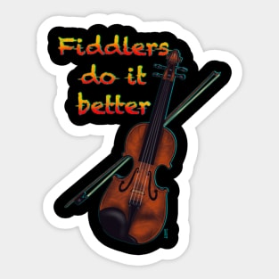 Fiddlers do it better Sticker